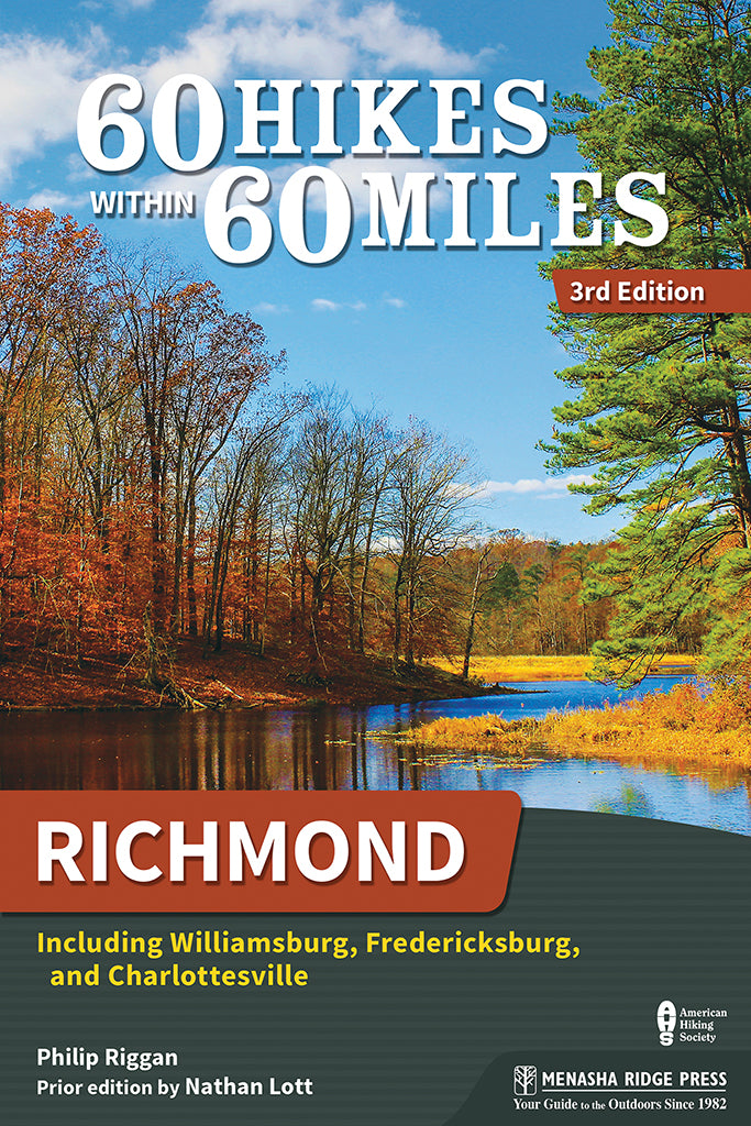 60 Hikes Within 60 Miles: Richmond: Including Williamsburg, Fredericksburg, and Charlottesville